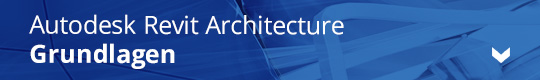 Autodesk Revit Architecture - Grundlagen